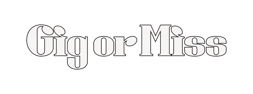 Gig Or Miss